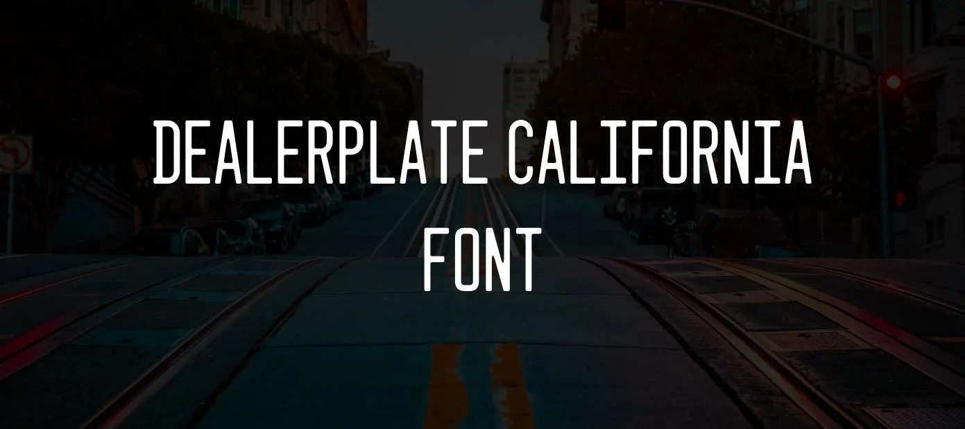 Dealerplate California Font Free Download